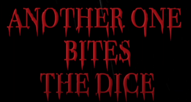 Another One Bites the Dice