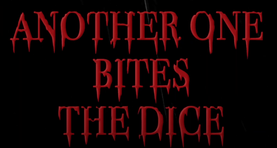 Another One Bites the Dice