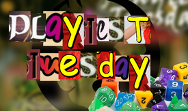 Playtest Tuesday